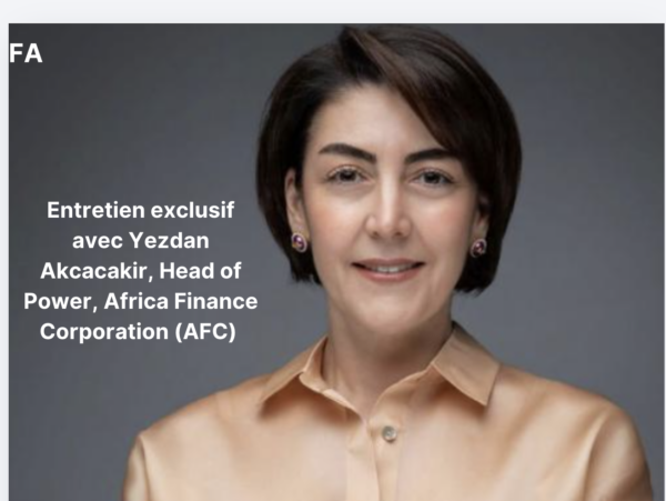 Exclusive Interview with Yezdan Akcacakir, Head of Power, Africa Finance Corporation (AFC): “African capital markets must become a driver of infrastructure financing”