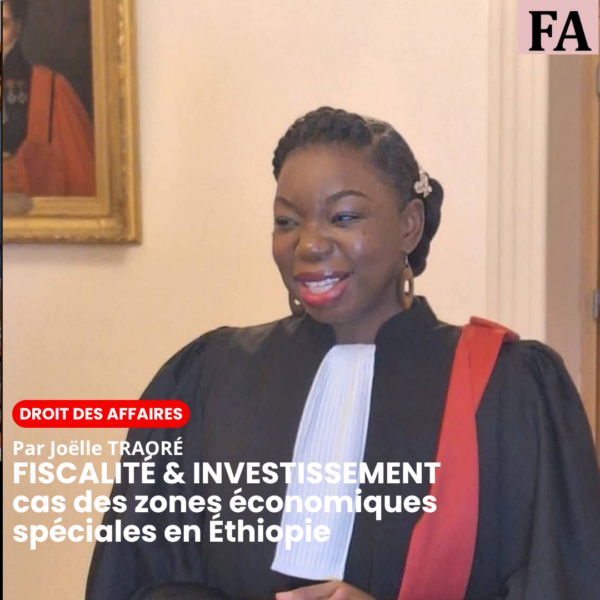FISCALITÉ & INVESTISSEMENT : cas des zones économiques spéciales en Éthiopie